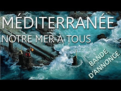 mediiterranee notre mer a tous bande annonce